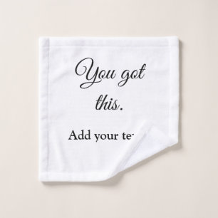 You got this add your text image custom motivation wash cloth