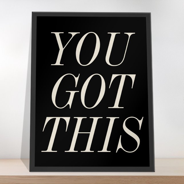 You Got This Black and White Motivational Quote Poster (Creator Uploaded)