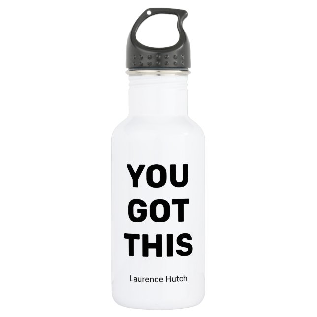 You Got This Black and White Personalised  532 Ml Water Bottle (Front)