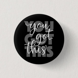You Got This Black Inspirational Button