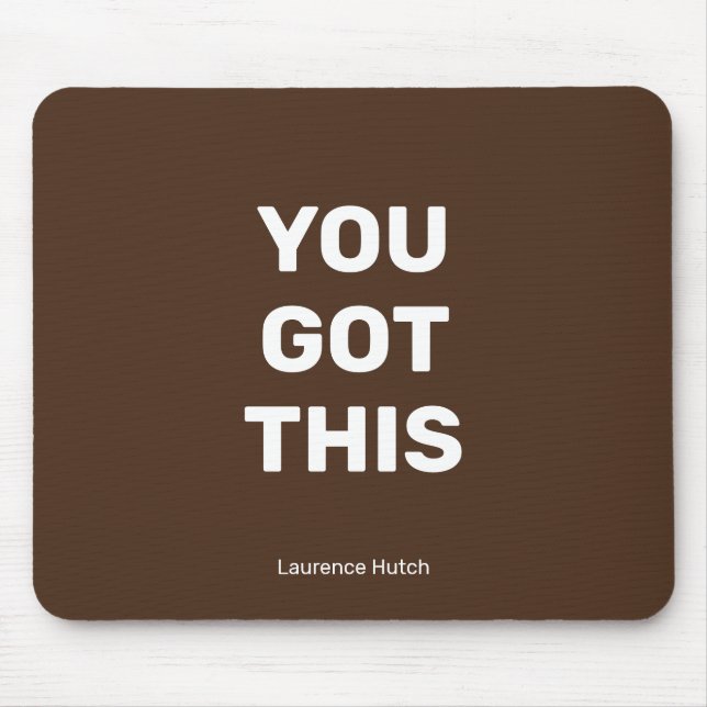 You Got This Brown Minimalist with Your Name Mouse Pad (Front)