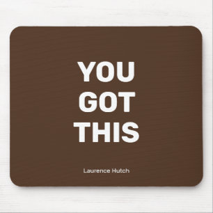 You Got This Brown Minimalist Your Name Mouse Pad