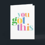 You Got This Colourful Encouragment Inspirational Card<br><div class="desc">You got this greeting card. Perfect for any occasion!</div>
