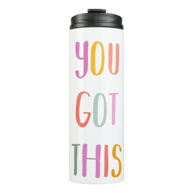 You Got This Colourful Inspirational Quote Thermal Tumbler (Front)