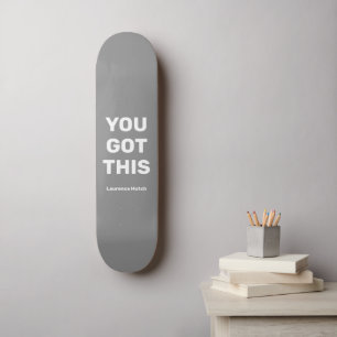 You Got This Cool Light Grey   Custom Name Skateboard
