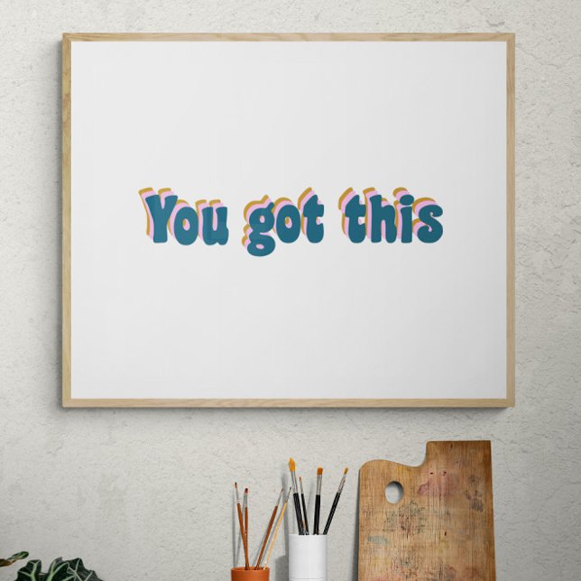 You Got This | Encouraging Motivational Quote Poster (Creator Uploaded)