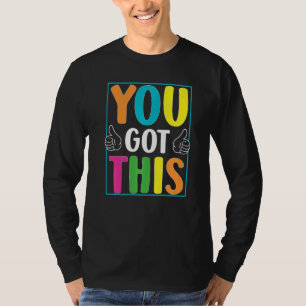 You Got This Exam Testing Day Students Teachers T-Shirt