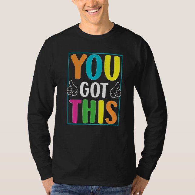 You Got This  Exam Testing Day Students Teachers T-Shirt (Front)