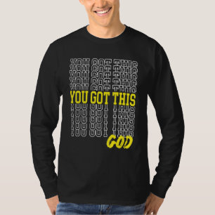You Got This Faith Over Fear Trust God Religious I T-Shirt