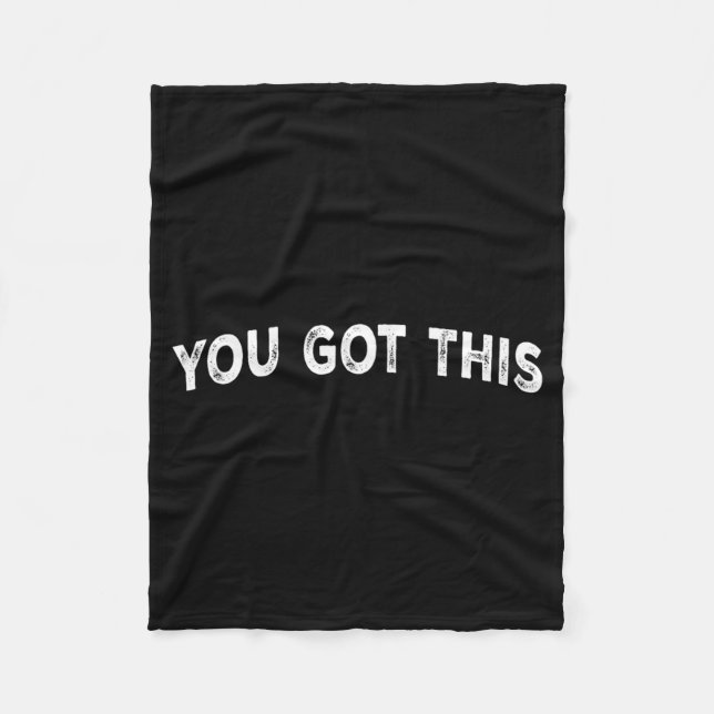 You Got This Fleece Blanket (Front)