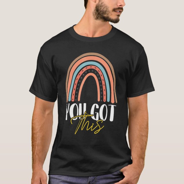 You Got This For Teacher Student Testing Day Rainb T-Shirt (Front)