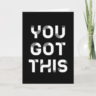You got this greeting card