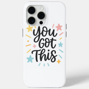 You Got This – Inspirational Quote Design for Gift iPhone 15 Pro Max Case