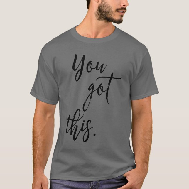 You got this inspirational quote vintage T-Shirt (Front)