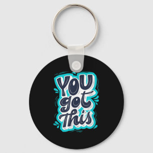 You Got This Insrational Motivational Quote Saying Key Ring