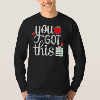 You Got This Last Day Of School Teacher Student Te T-Shirt