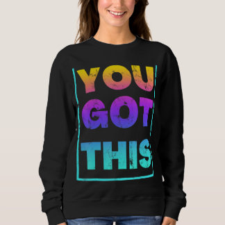 You Got This Makes It Great On Test Day  Vintage C Sweatshirt