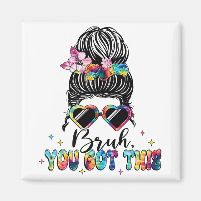 You Got This Messy Bun Tie Dye Teacher Testing Day Magnet (Front)