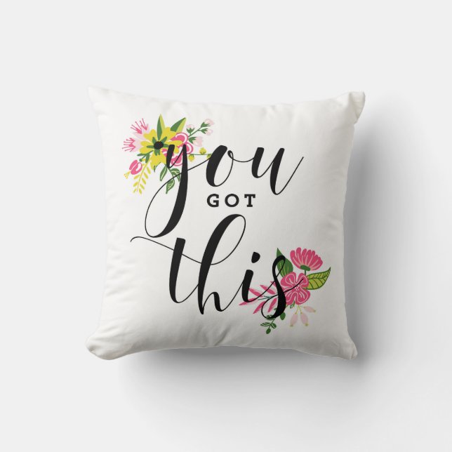 You Got This Modern Calligraphy Floral Cushion (Front)