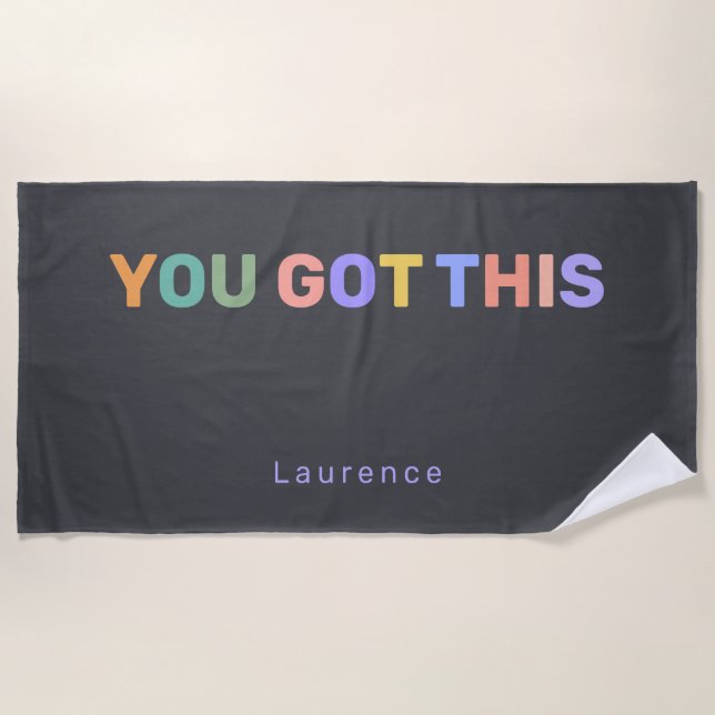 YOU GOT THIS | Modern Trendy Personalized Name  Beach Towel (Front)