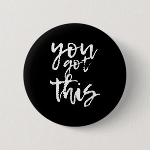 You Got This Motivational And Sitive  6 Cm Round Badge
