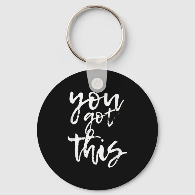 You Got This Motivational And Sitive  Key Ring (Front)