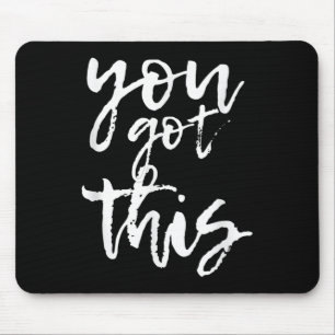 You Got This Motivational And Sitive Mouse Pad