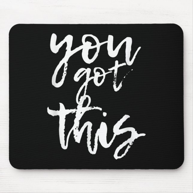 You Got This Motivational And Sitive  Mouse Pad (Front)