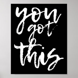 You Got This Motivational And Sitive Poster