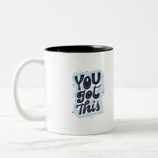 you got this motivational coffee mug positive
