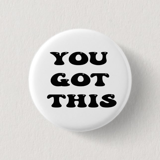you got this, motivational quote 3 cm round badge (Front)