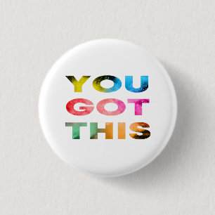 you got this, motivational quote,abstract colorful 3 cm round badge