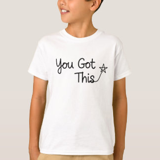 "You Got This" Motivational Star Design T-Shirt