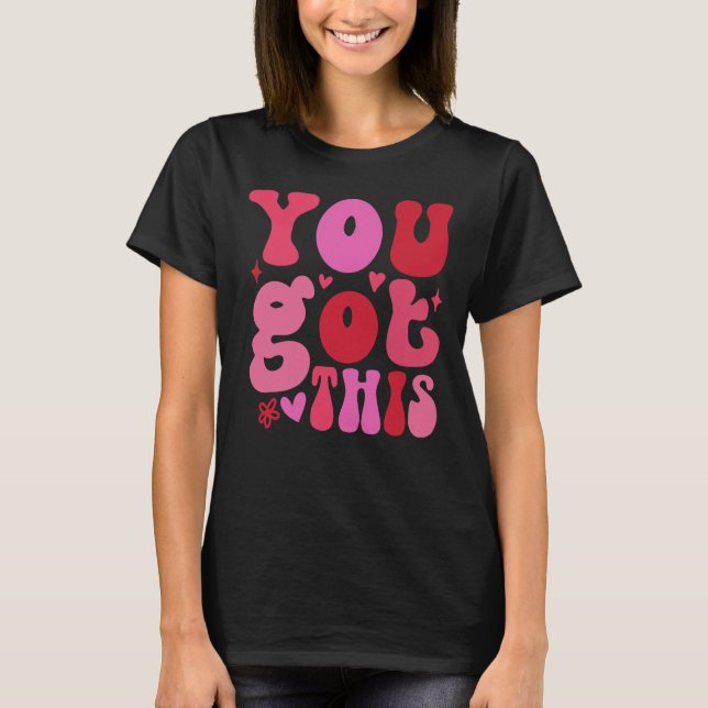 You Got This, Motivational  T-Shirt (Front)