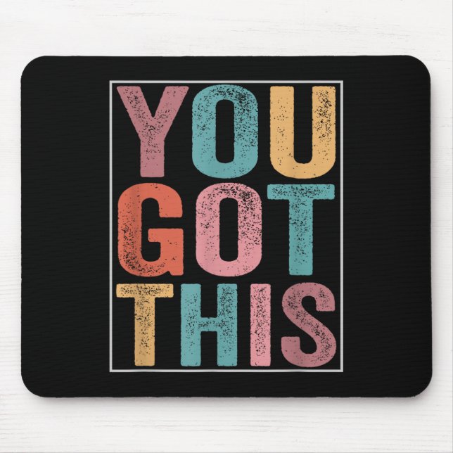 You Got This Motivational Testing Day Design For T Mouse Pad (Front)