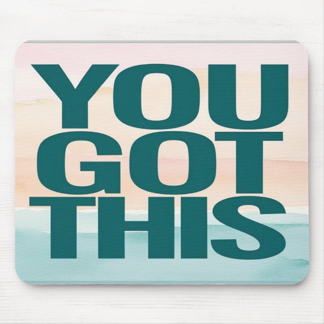 You Got This Mouse Pad (Front)