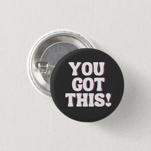 You Got This!   Playful Black Emo Inspirational  3 Cm Round Badge