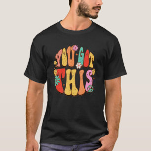 You Got This Retro Peace Sign Hippie Flowers 60s 7 T-Shirt