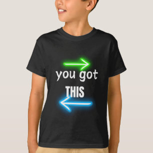 You got this T-Shirt
