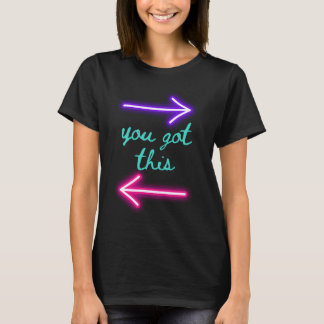 You got this T-Shirt