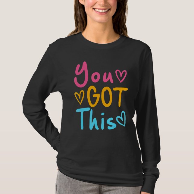 You Got This Teacher Quote Testing Day Motivationa T-Shirt (Front)