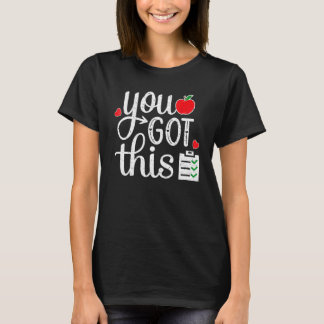 You Got This  Teacher Student Testing Day Tee