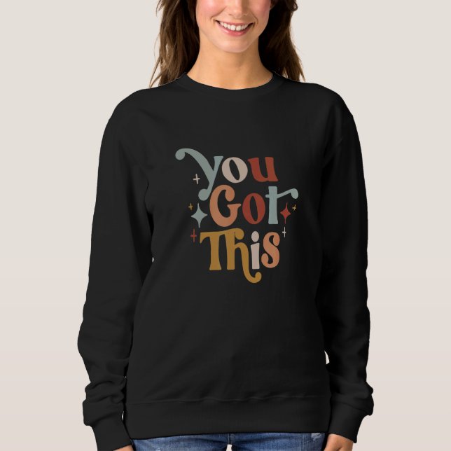 You Got This Teacher Sweatshirt (Front)