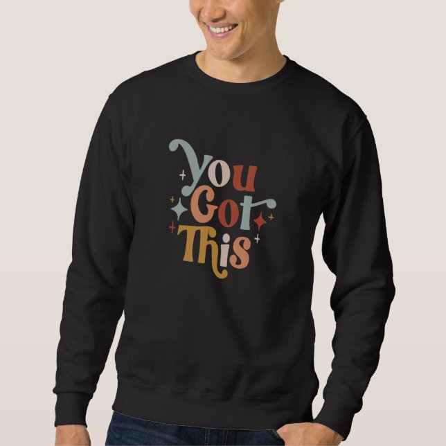 You Got This Teacher Sweatshirt (Front)