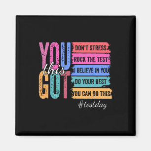 You Got This Test Day Motivational Teacher State T Magnet