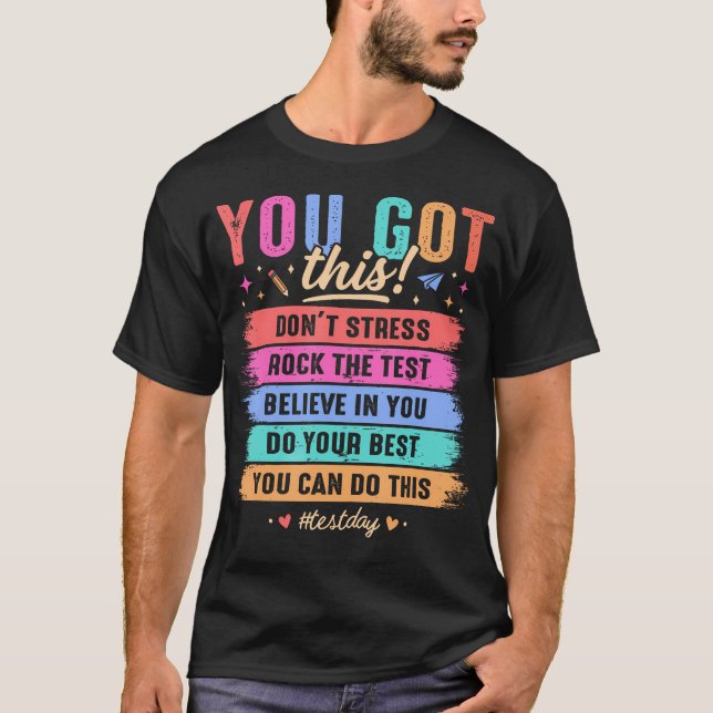 You Got This Test Day State Testing Teacher Staar T-Shirt (Front)