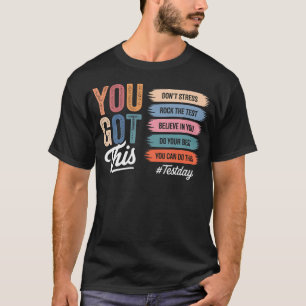 You Got This Test Day Teachers Rock The Test T-Shirt