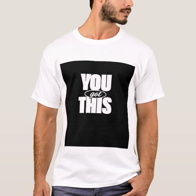 YOU GOT THIS. TEXT PRINTED T-SHIRT (Front)