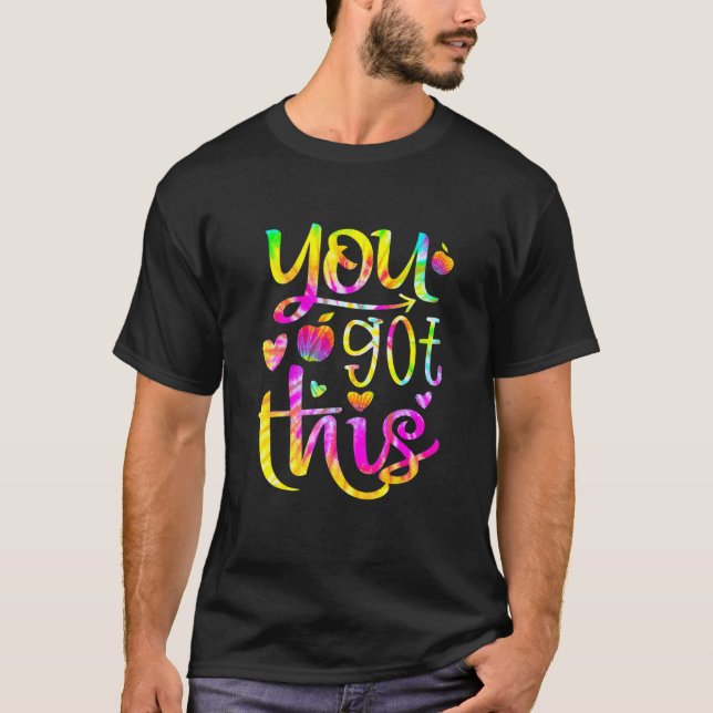 You Got This Tie Die  Teacher Student Testing Day T-Shirt (Front)