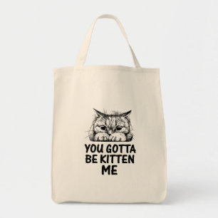 you gotta be kitten me cats lover design tote bag